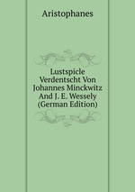 Lustspicle Verdentscht Von Johannes Minckwitz And J. E. Wessely (German Edition)