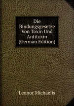 Die Bindungsgesetze Von Toxin Und Antitoxin (German Edition)