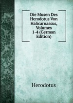Die Musen Des Herodotus Von Halicarnassus, Volumes 1-4 (German Edition)