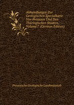 Abhandlungen Zur Geologischen Specialkarte Von Preussen Und Den Thringischen Staaten, Volume 7 (German Edition)