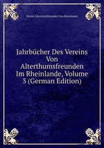 Jahrbcher Des Vereins Von Alterthumsfreunden Im Rheinlande, Volume 3 (German Edition)