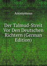 Der Talmud-Streit Vor Den Deutschen Richtern (German Edition)