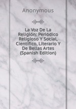La Voz De La Religin: Peridico Religioso Y Social, Cientfico, Literario Y De Bellas Artes (Spanish Edition)