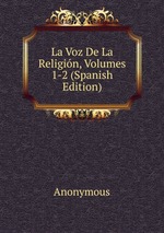 La Voz De La Religin, Volumes 1-2 (Spanish Edition)