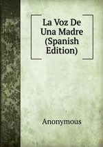 La Voz De Una Madre (Spanish Edition)