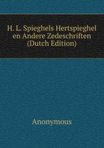 H. L. Spieghels Hertspieghel en Andere Zedeschriften (Dutch Edition)