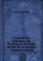 Contrle Des Installations lectriques Au Point De Vue De La Scurit . (French Edition)