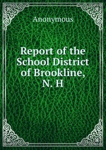 Report of the School District of Brookline, N. H