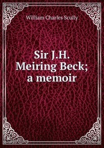 Sir J.H. Meiring Beck; a memoir