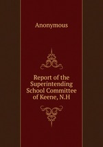 Report of the Superintending School Committee of Keene, N.H