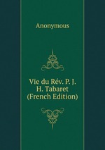 Vie du Rv. P. J. H. Tabaret (French Edition)
