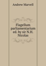 Flagellum parliamentarium ed. by sir N.H. Nicolas