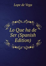 Lo Que ha de Ser (Spanish Edition)
