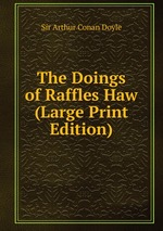 The Doings of Raffles Haw (Large Print Edition)