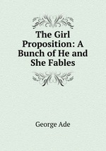 The Girl Proposition: A Bunch of He and She Fables