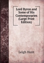 Lord Byron and Some of His Contemporaries (Large Print Edition)