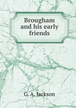 Brougham and his early friends