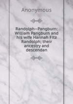 Randolph--Pangburn: William Pangburn and his wife Hannah Fitz Randolph; their ancestry and descendan