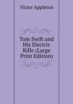 Tom Swift and His Electric Rifle (Large Print Edition)