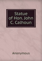 Statue of Hon. John C. Calhoun