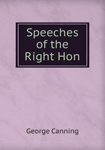 Speeches of the Right Hon