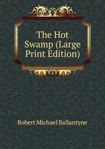 The Hot Swamp (Large Print Edition)