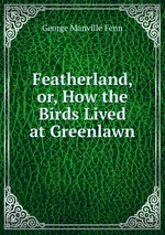 Featherland, or, How the Birds Lived at Greenlawn
