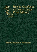 How to Catalogue a Library (Large Print Edition)