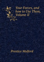 Your Forces, and how to Use Them, Volume II