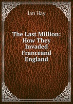 The Last Million: How They Invaded Franceand England