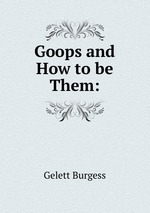 Goops and How to be Them: