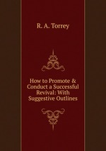 How to Promote & Conduct a Successful Revival: With Suggestive Outlines