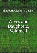 Wives and Daughters, Volume I