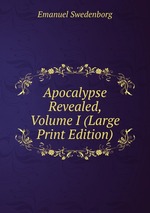 Apocalypse Revealed, Volume I (Large Print Edition)