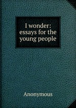 I wonder: essays for the young people