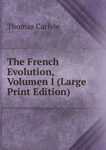 The French Evolution, Volumen I (Large Print Edition)