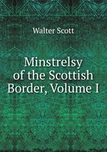 Minstrelsy of the Scottish Border, Volume I