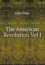 The American Revolution Vol I