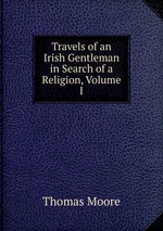 Travels of an Irish Gentleman in Search of a Religion, Volume I