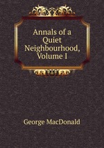 Annals of a Quiet Neighbourhood, Volume I