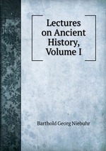 Lectures on Ancient History, Volume I