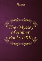 The Odyssey of Homer, Books I-XII;