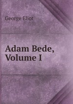 Adam Bede, Volume I