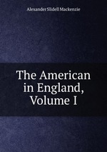 The American in England, Volume I
