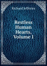 Restless Human Hearts, Volume I