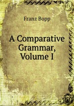 A Comparative Grammar, Volume I