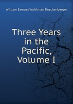 Three Years in the Pacific, Volume I