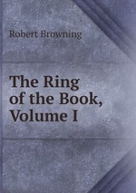 The Ring of the Book, Volume I