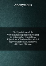 Die Pljesivica und ihr Verbindungszug mit dem Velebit in botanischer Hinsicht. A Pljesvica s a Velebittel sszekt hegyvonulat botan. viszonyai (German Edition)