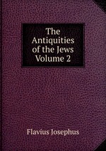 The Antiquities of the Jews Volume 2